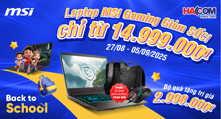 BACK TO SCHOOL 2025 – ƯU ĐÃI KHỦNG LAPTOP MSI GAMING TẠI HACOM