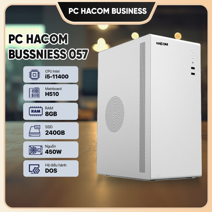 PC HACOM BUSSNIESS 057 ( Intel i5 11400 / 8GB RAM / SSD 240 GB )