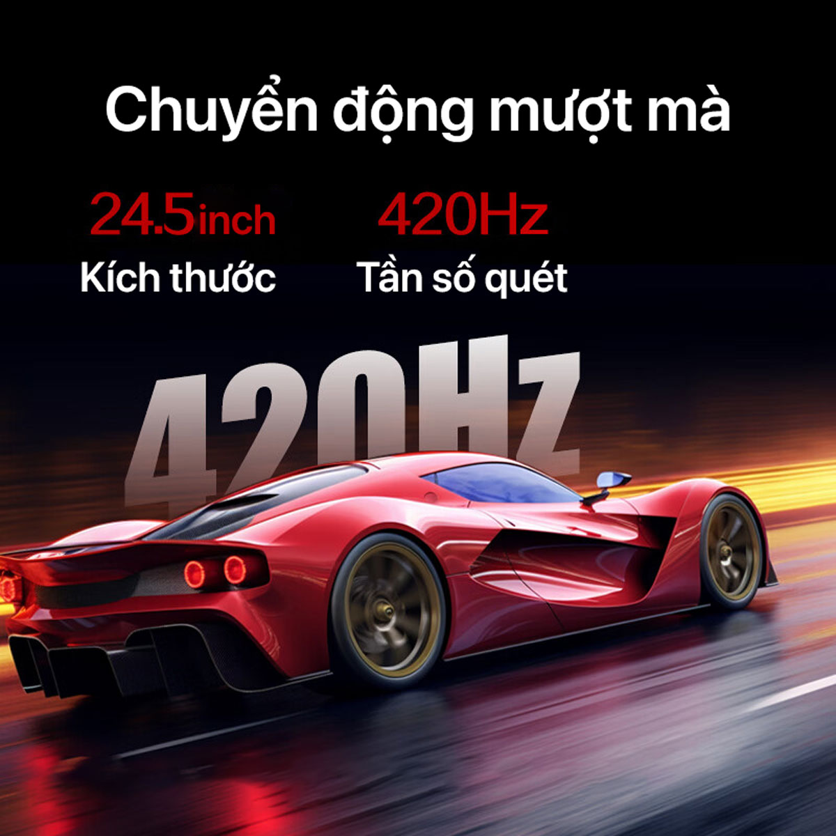 Màn Hình Tần Số Quét Cao 420Hz – Chiếm Lĩnh Ưu Thế Tuyệt Đối
