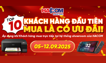 Top 10 Khách Hàng Đầu Tiên – Mua Là Có Ưu Đãi tại HACOM