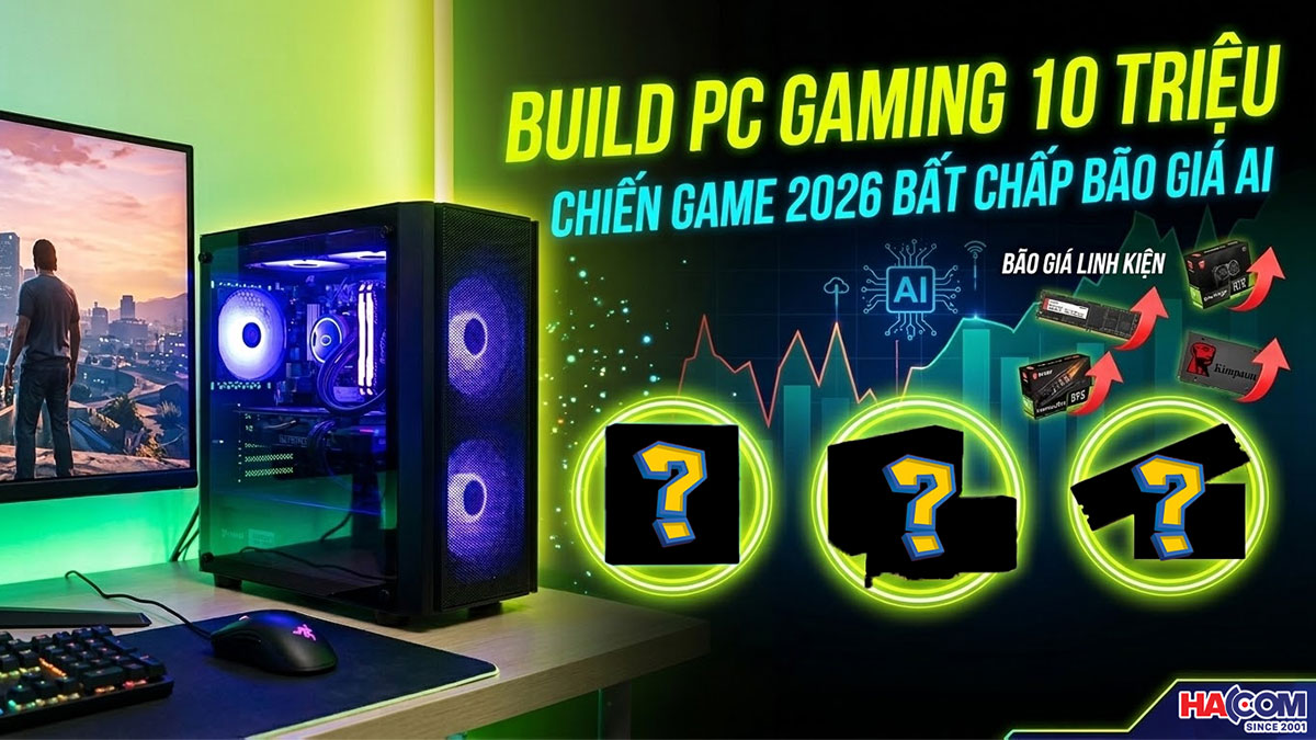 huong dan build pc gaming 10 trieu chien game 2026 hacom 1