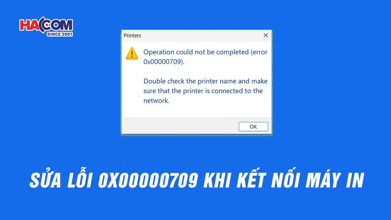 sua loi 0x00000709 0x00000040 0x0000011b khi chia se may in hacom 1