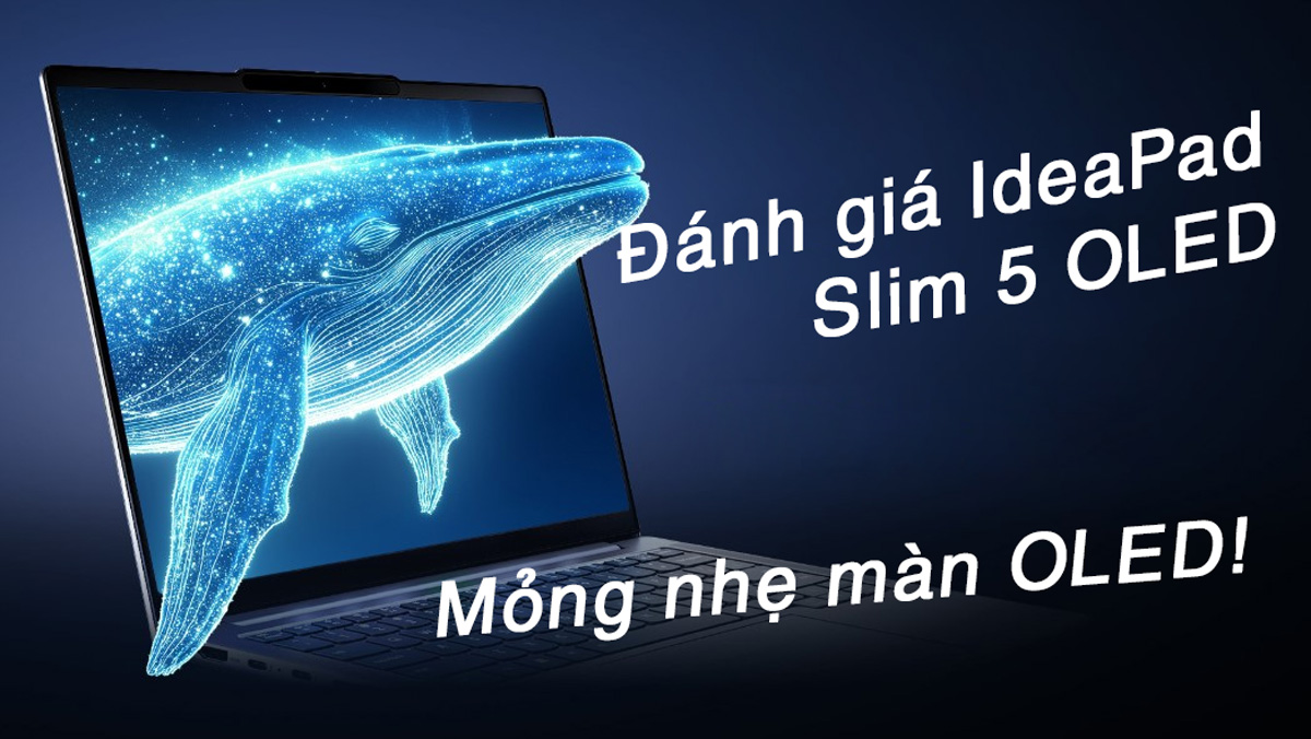 Đánh Giá Lenovo IdeaPad Slim 5 OLED 14AKP10 – Mỏng Nhẹ, Màn Sắc Nét 