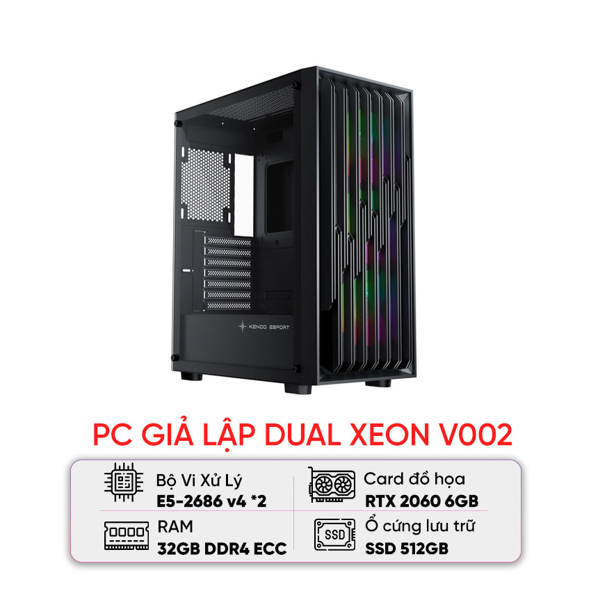 PC GIẢ LẬP DUAL XEON V002 (E5-2686 V4/X99/64B RAM/512GB SSD/RTX 2060/750W) chính hãng