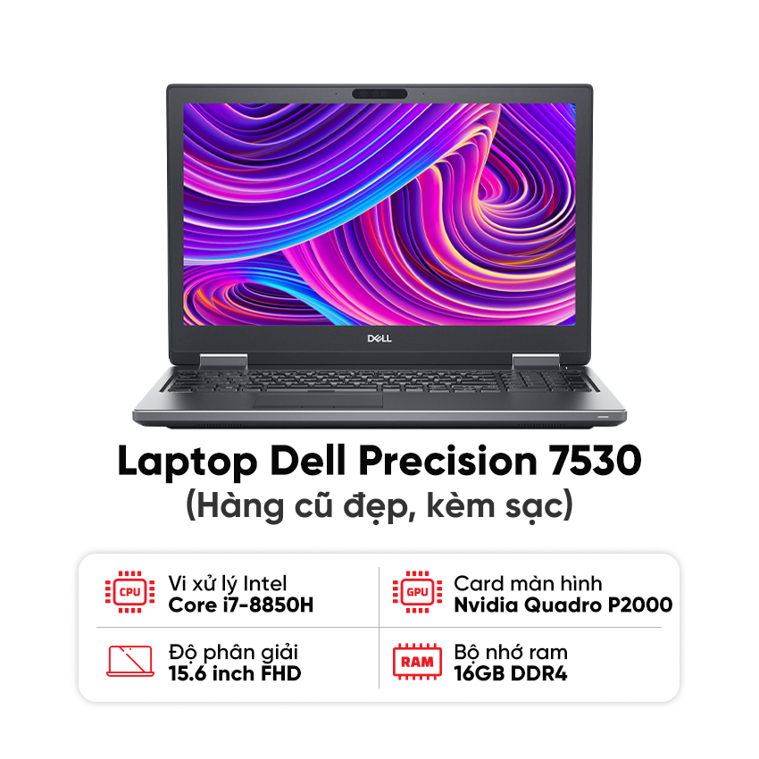 Laptop Dell Precision 7530 / I7-8850H / 16GB RAM / 512GB SSD / NVIDIA Quadro P2000 / Màn 15.6 inch FHD / Kèm sạc - Hàng cũ đẹp