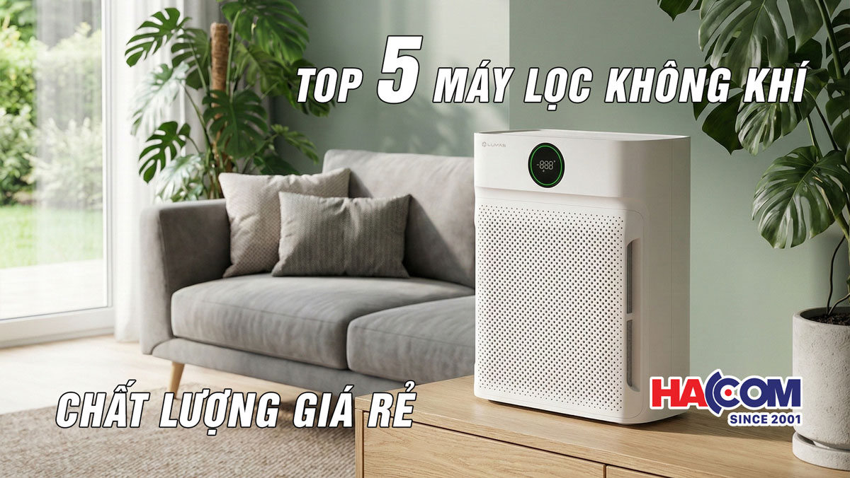 Đau đầu vì chọn máy lọc không khí chất lượng? Tham khảo ngay Top 5 máy lọc không khí giá rẻ đáng mua tại HACOM