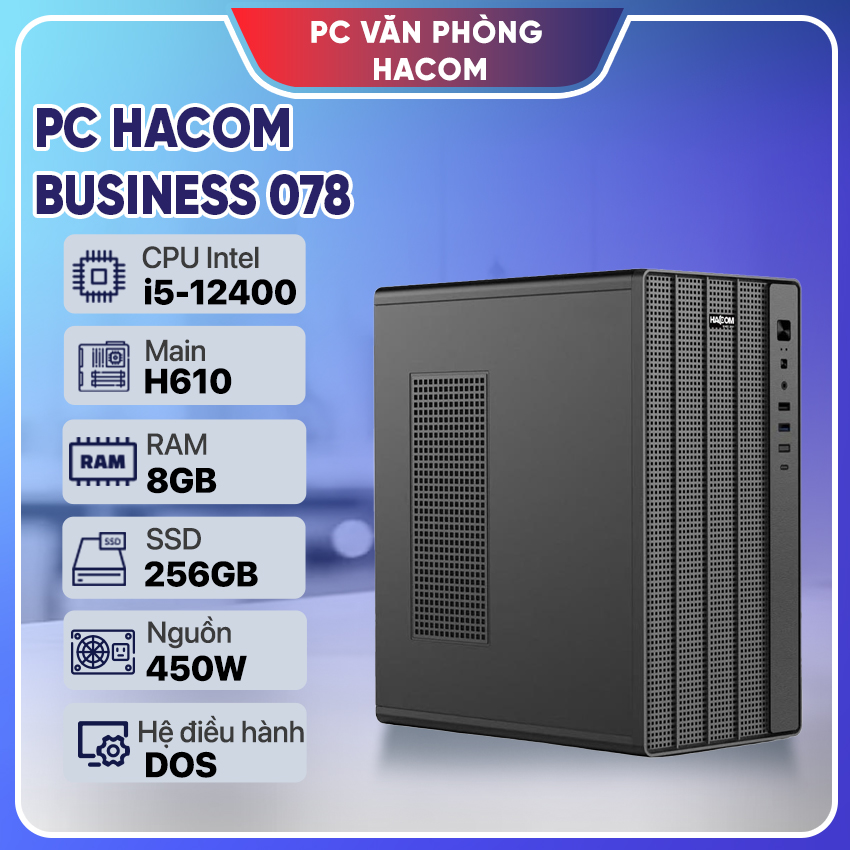 PC HACOM BUSINESS 078 ( Intel 12400/ 8GB RAM / 256GB SSD) chính hãng