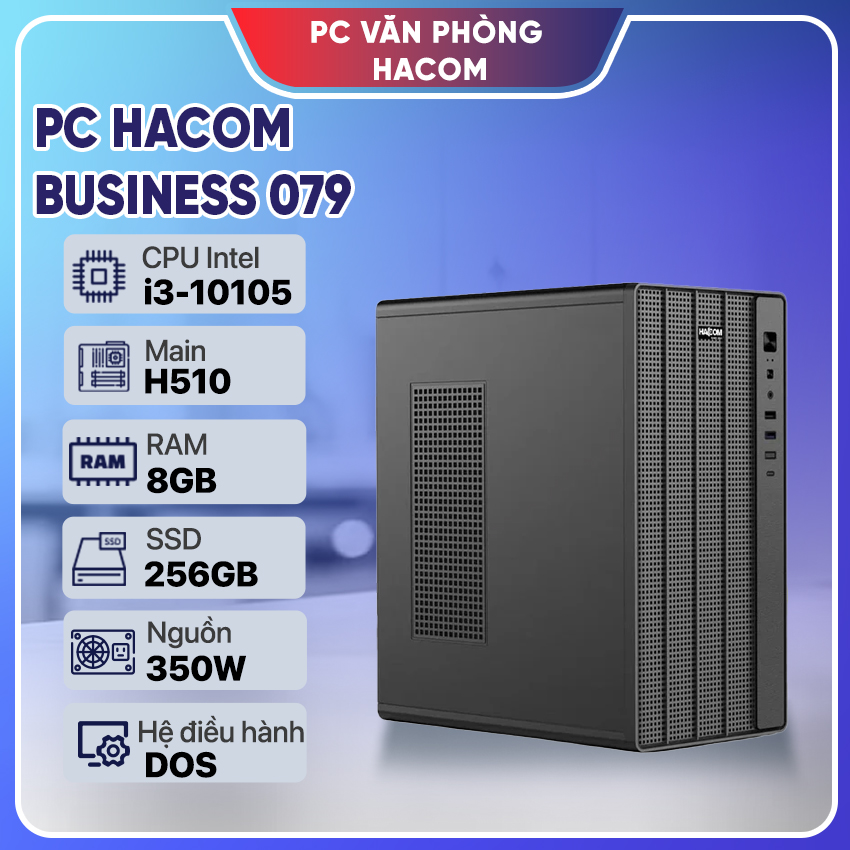 PC HACOM BUSINESS 079 ( Intel i3 10105/ 8GB RAM / 256GB SSD) chính hãng