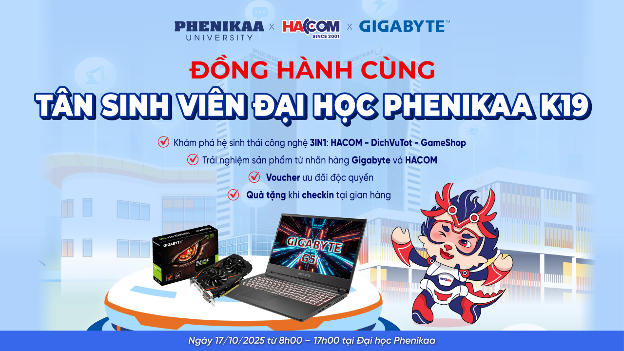 HACOM x GIGABYTE: Sẵn sàng bùng nổ cùng Tân sinh viên K19 - Đại học PHENIKAA