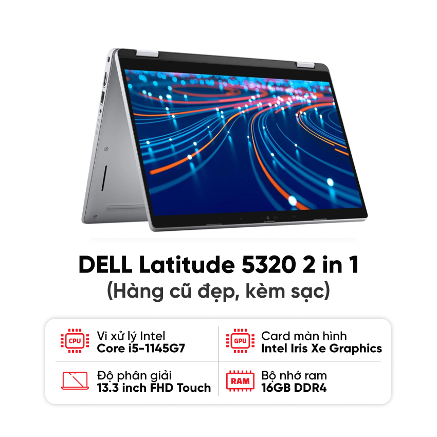 Laptop DELL Latitude 5320 2 in 1 (i5-1145G7 / 16GB RAM / 256GB SSD / Màn 13.3 inch FHD / Cảm ứng / Kèm sạc) - Hàng cũ đẹp
