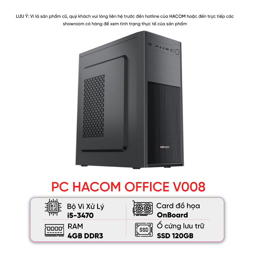 PC HACOM OFFICE V008 (I5 3470/H61/SSD 120GB/4GB/400W) - Cũ xước