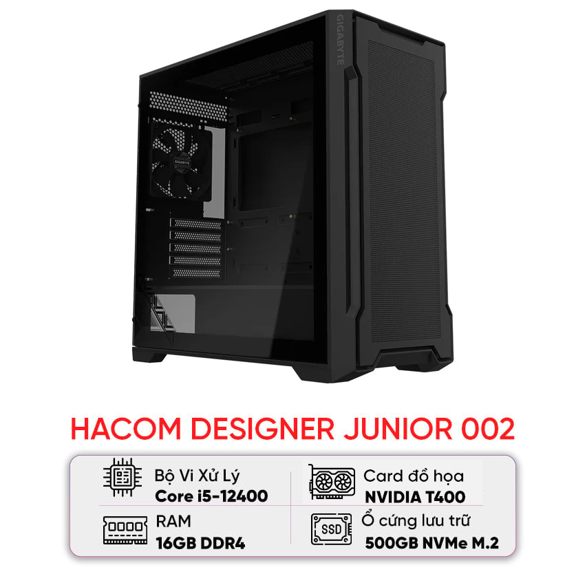 PC HACOM DESIGNER JUNIOR 002 ( Intel i5 12400/ VGA NVIDIA T400 )