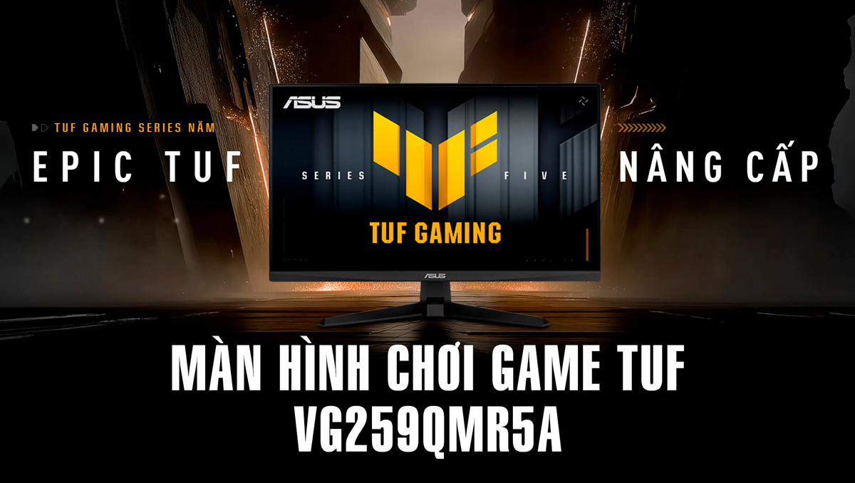  màn hình Asus TUF VG259QMR5A 24.5 inch chính là lựa chọn dành cho các game thủ eSports chuyên nghiệp 