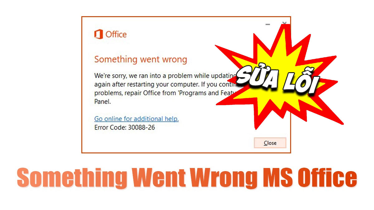 Sửa lỗi 'Something Went Wrong' khi cài Office