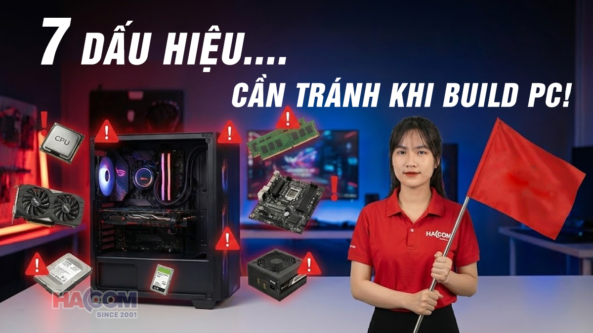 7 dấu hiệu cần tránh khi chọn linh kiện PC giá rẻ 