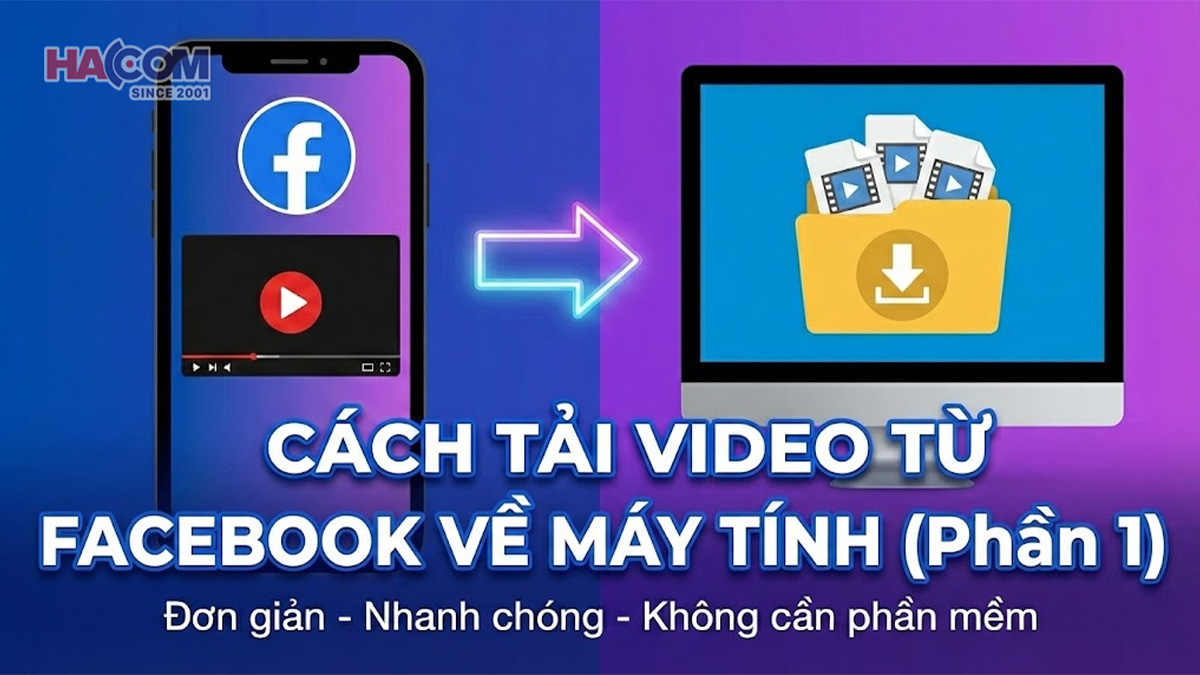 huong dan tai video facebook ve may tinh hacom p1 1