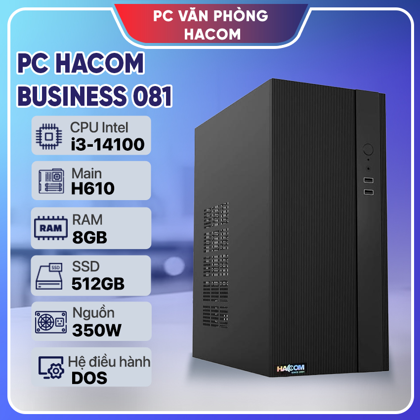 PC HACOM BUSINESS 081 ( Intel i3 14100 / 8GB RAM / 512 SSD)