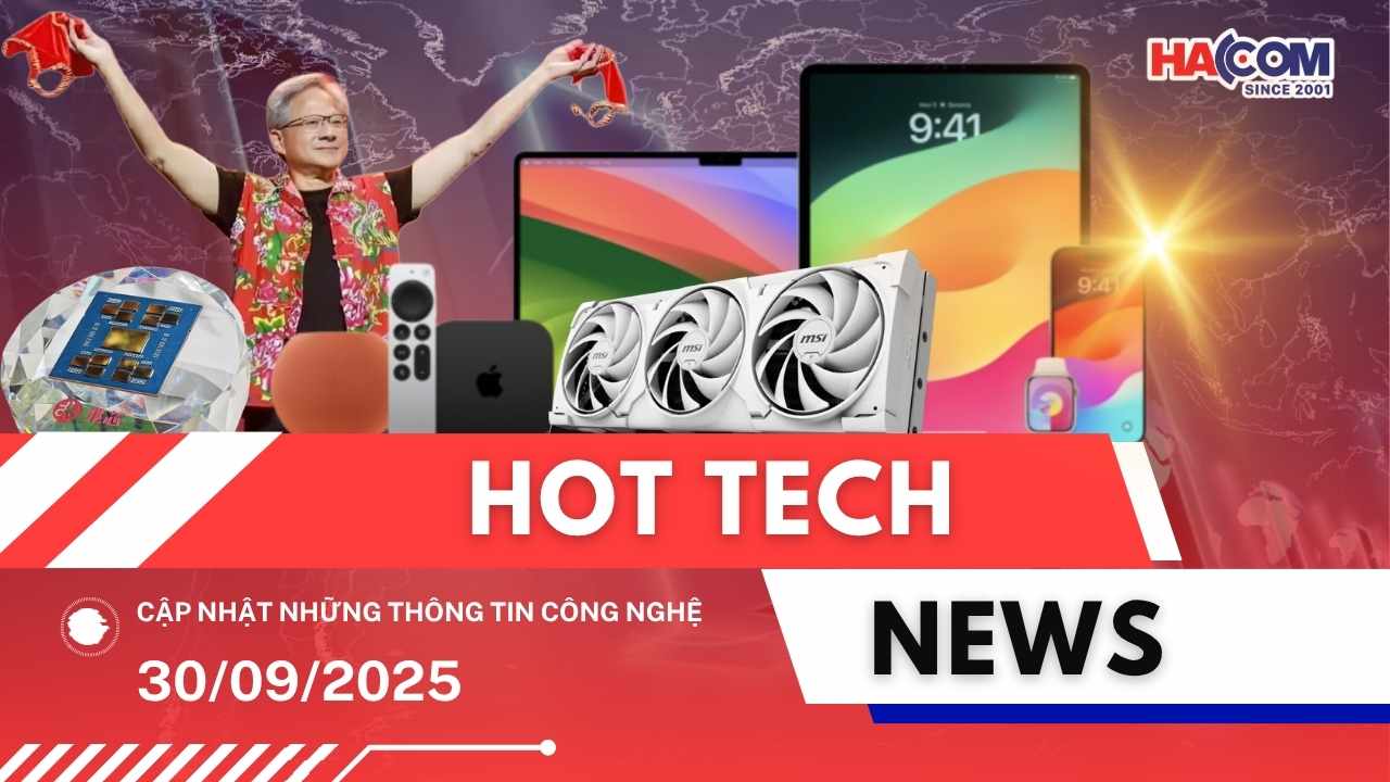 Bản tin công nghệ 30/09/2025