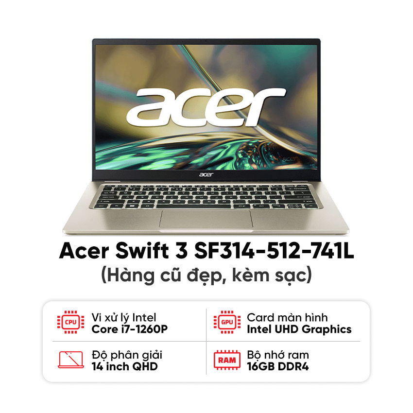 Laptop Acer Swift 3 SF314-512-741L (NX.K7JSV.001) ( i7-1260P / 16GB RAM / 1TB SSD /  Iris Xe Graphics / 14 inch QHD / Windows 11 Home / Gold / Kèm sạc) - Likenew