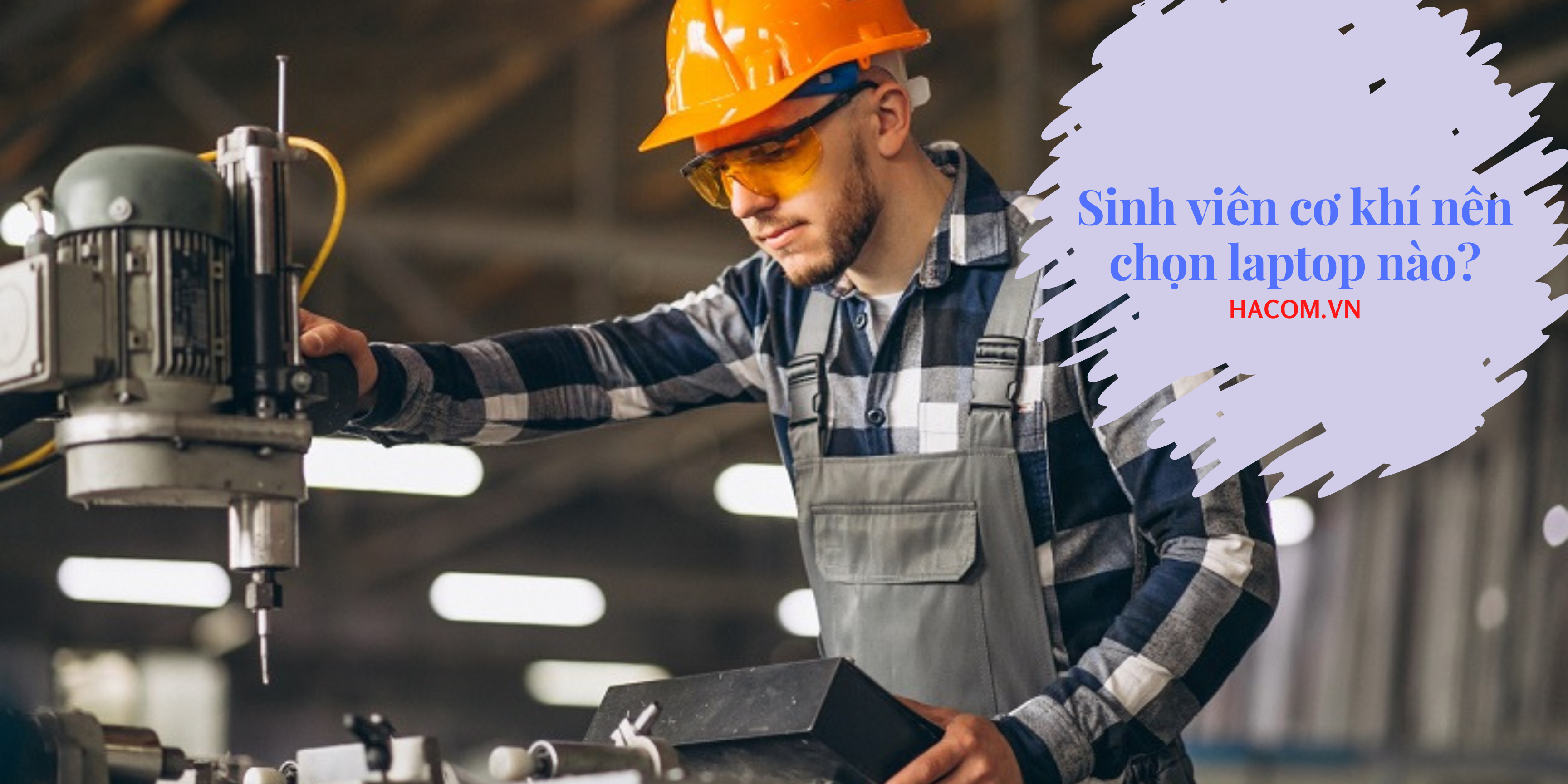 sinh viên cơ khí nên chọn mua laptop nào?