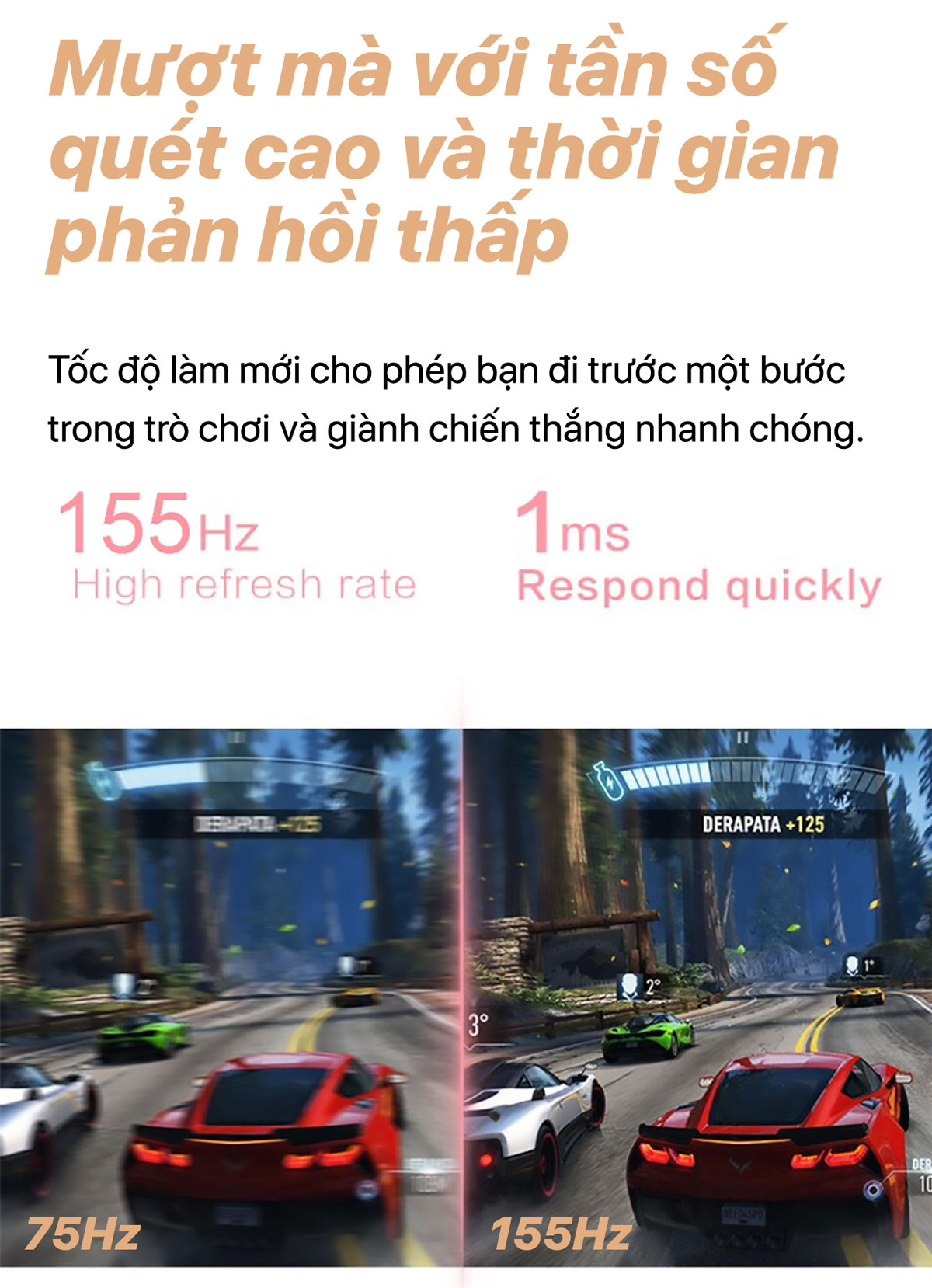 Tần số quét 155Hz mang đến sự mượt mà vượt trội trong các chuyển động nhanh, đặc biệt khi chơi game FPS, MOBA hoặc các tựa game tốc độ cao
