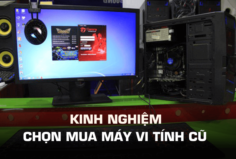 Kinh nghiệm mua máy vi tính cũ 