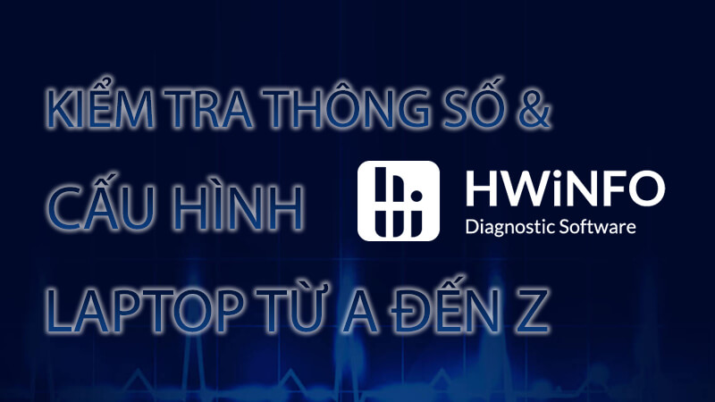 kiểm tra thông số laptop, kiểm tra thông số máy tính, kiểm tra thông số máy tính win 10, kiểm tra thông tin laptop, kiểm tra thông tin máy tính, kiểm tra thông tin máy tính win 10