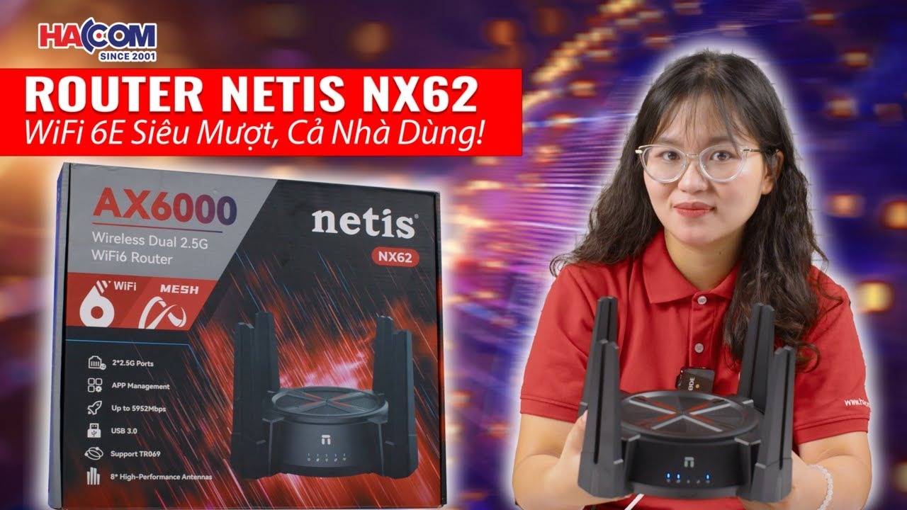 Router Wi-Fi 6 Netis NX62 AX6000 – Lựa chọn “ngon-bổ-rẻ” cho gia đình & văn phòng nhỏ